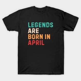 Legends are born in april T-Shirt